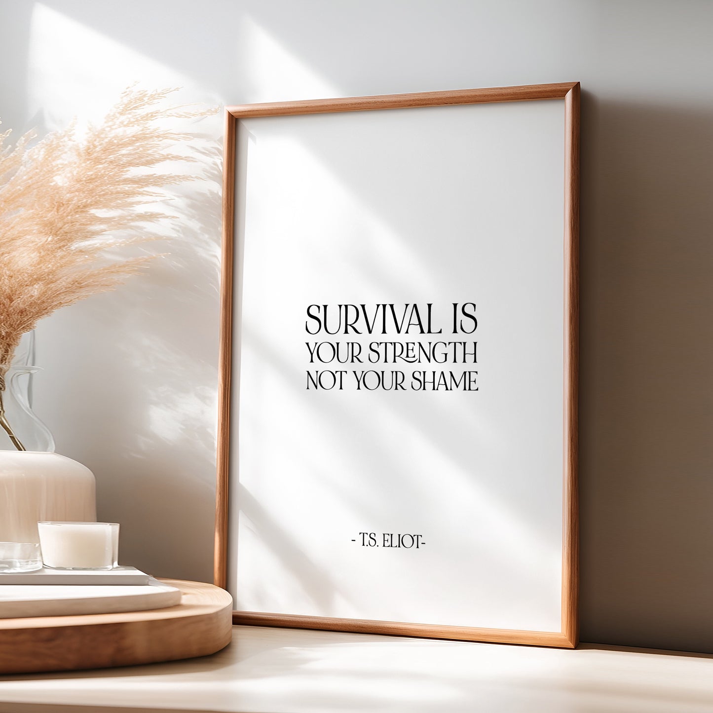 Survival is your strength not your shame,T. S. Eliot quote,Inspirational print,Motivational quote,Encouragement gift,Empowerment saying