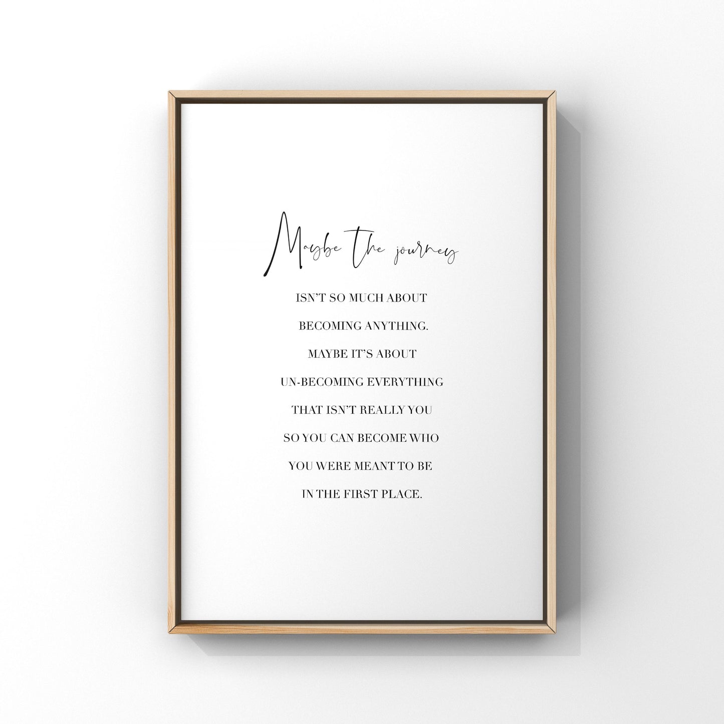 Maybe the journey,Unbecoming art print,Empowering quotes,Self discovery quote poster,Meditation Wall Art,Yoga prints for wall,Affirmation