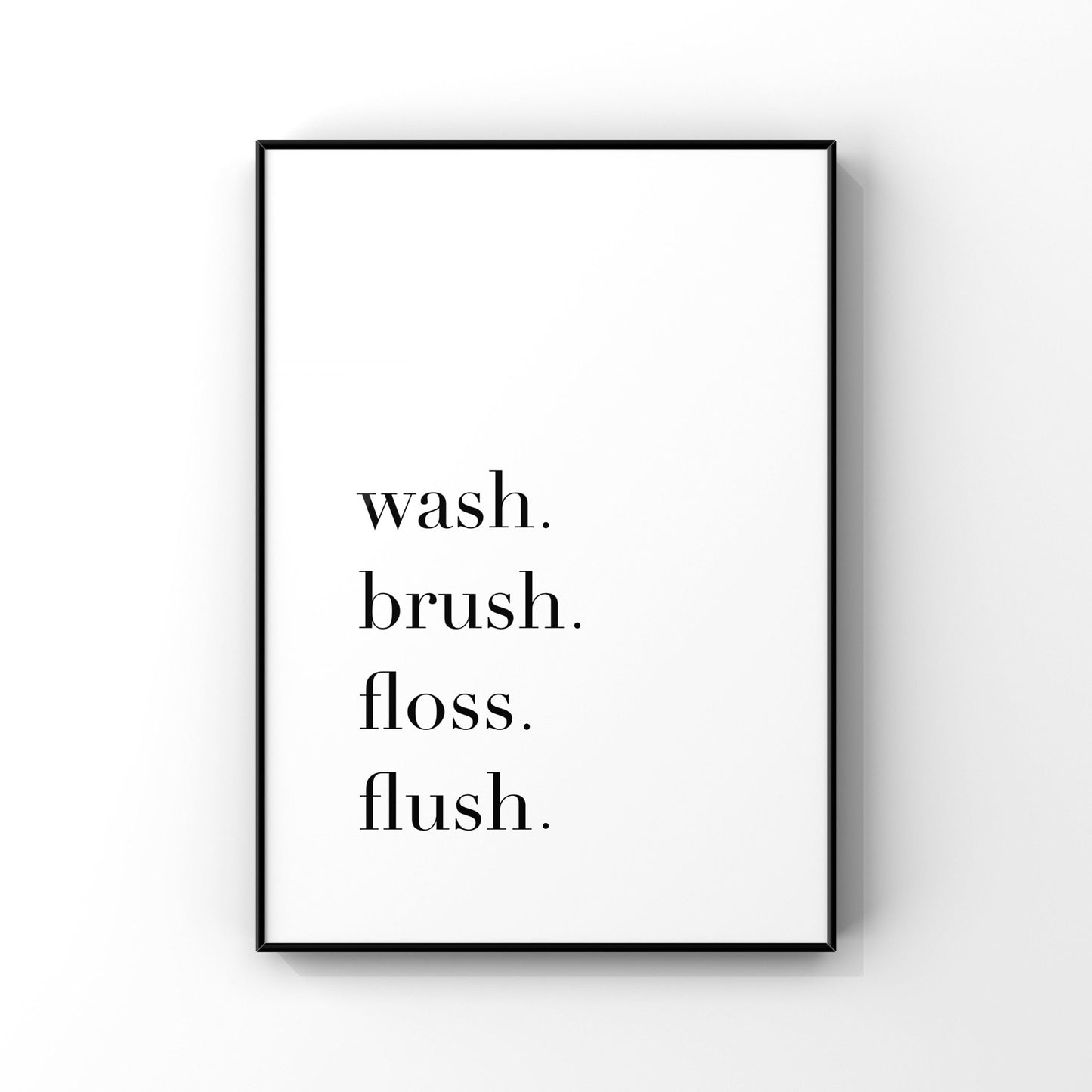 Wash brush floss flush print, Bathroom Print, Bathroom Decor, Bathroom Wall Art, Bathroom Art, Wash brush floss flush sign, Minimalist Art