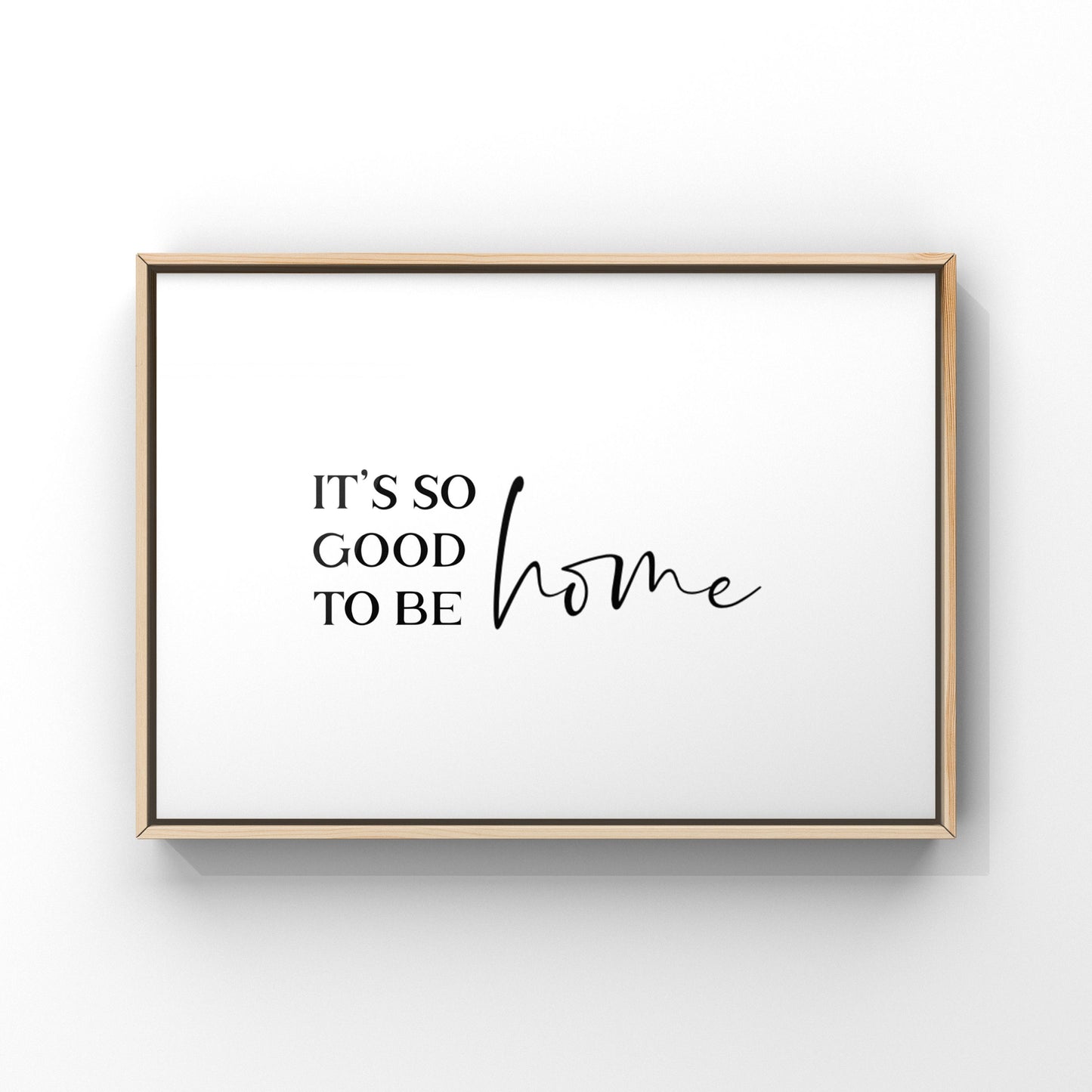 It’s so good to be home, It’s so good to be home print, It’s so good to be home sign, Home Decor Wall Art, It’s good to be home,Living Room