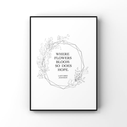 Where flowers bloom so does hope, Lady Bird Johnson Quote, Floral Wall Art, Floral Wall Decor, Nature Quote Art,Gardeners Gift,Encouragement