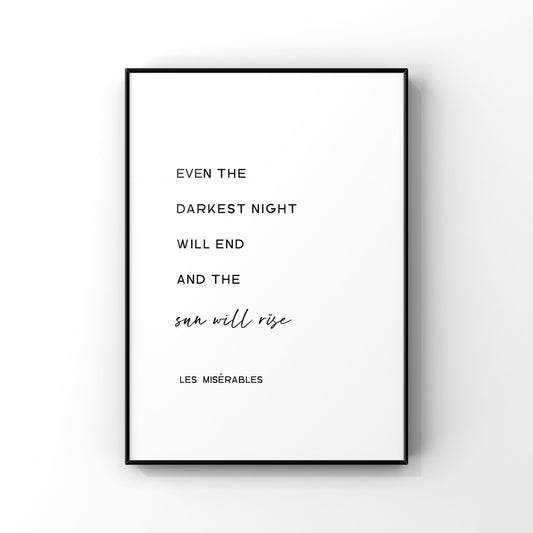 Even the darkest night will end and the sun will rise, Les Miserables quote print, Les Mis, Victor Hugo, Motivational quote, Inspirational