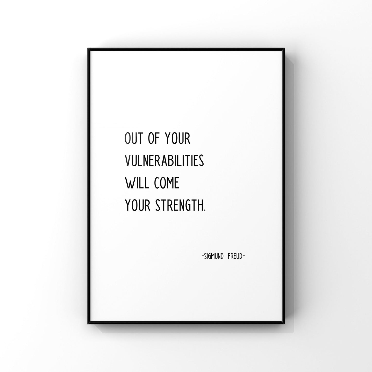 Out of your vulnerabilities will come your strength, Sigmund Freud quote, Inspirational quote print,Motivational saying,Encouragement gift
