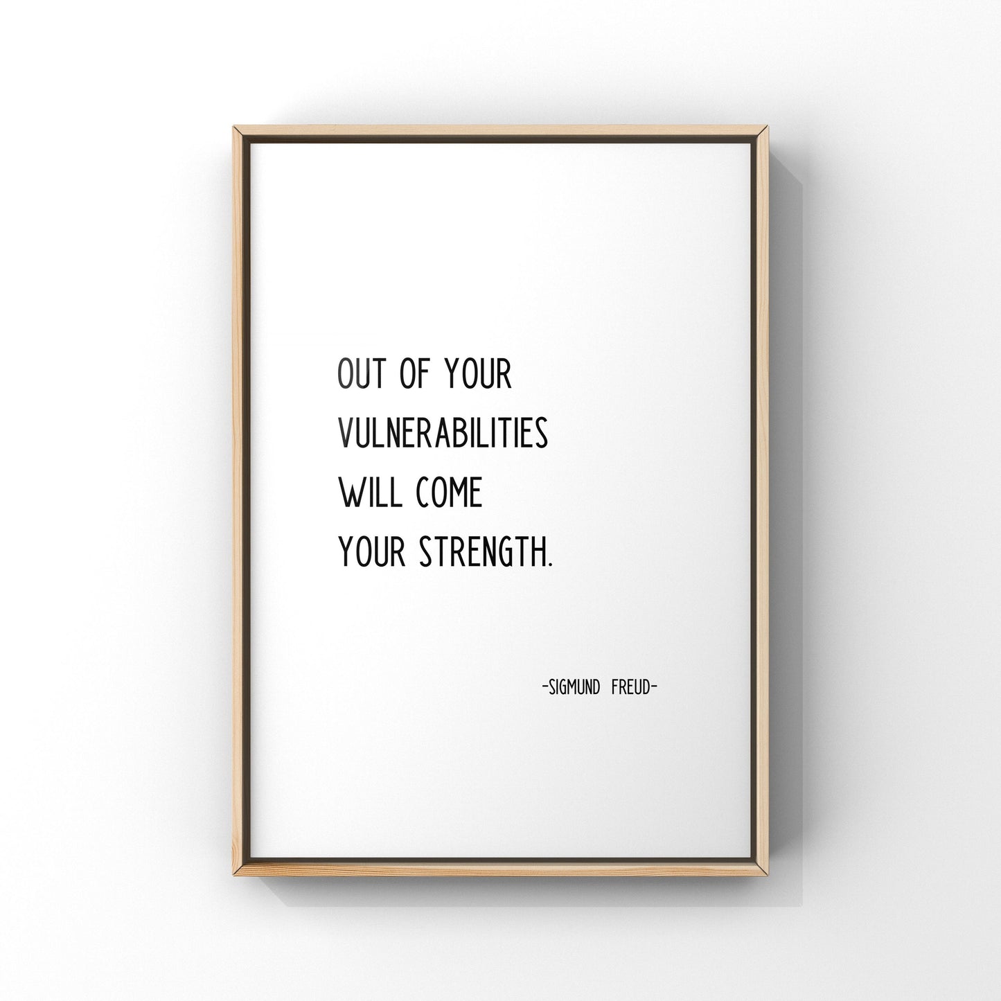 Out of your vulnerabilities will come your strength, Sigmund Freud quote, Inspirational quote print,Motivational saying,Encouragement gift