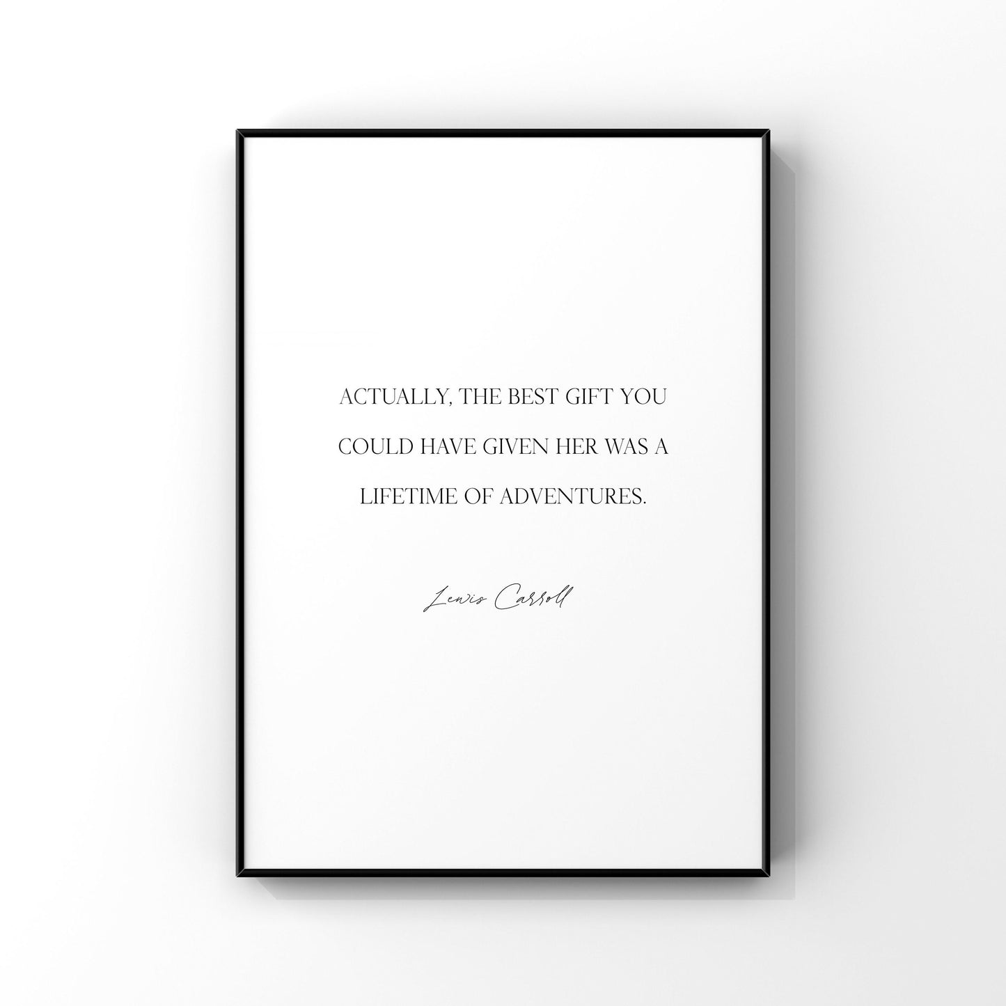 Actually the best gift you could have given her was a lifetime of adventures,Alice in Wonderland Print,Wall Decor,Lewis Carroll,Adventure