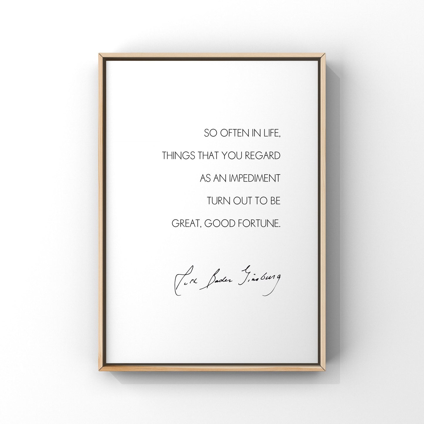 So often in life things that you regard,Bring great good fortune,Ruth Bader Ginsburg print,RBG quote,Inspirational print,Wall decor,RBG gift