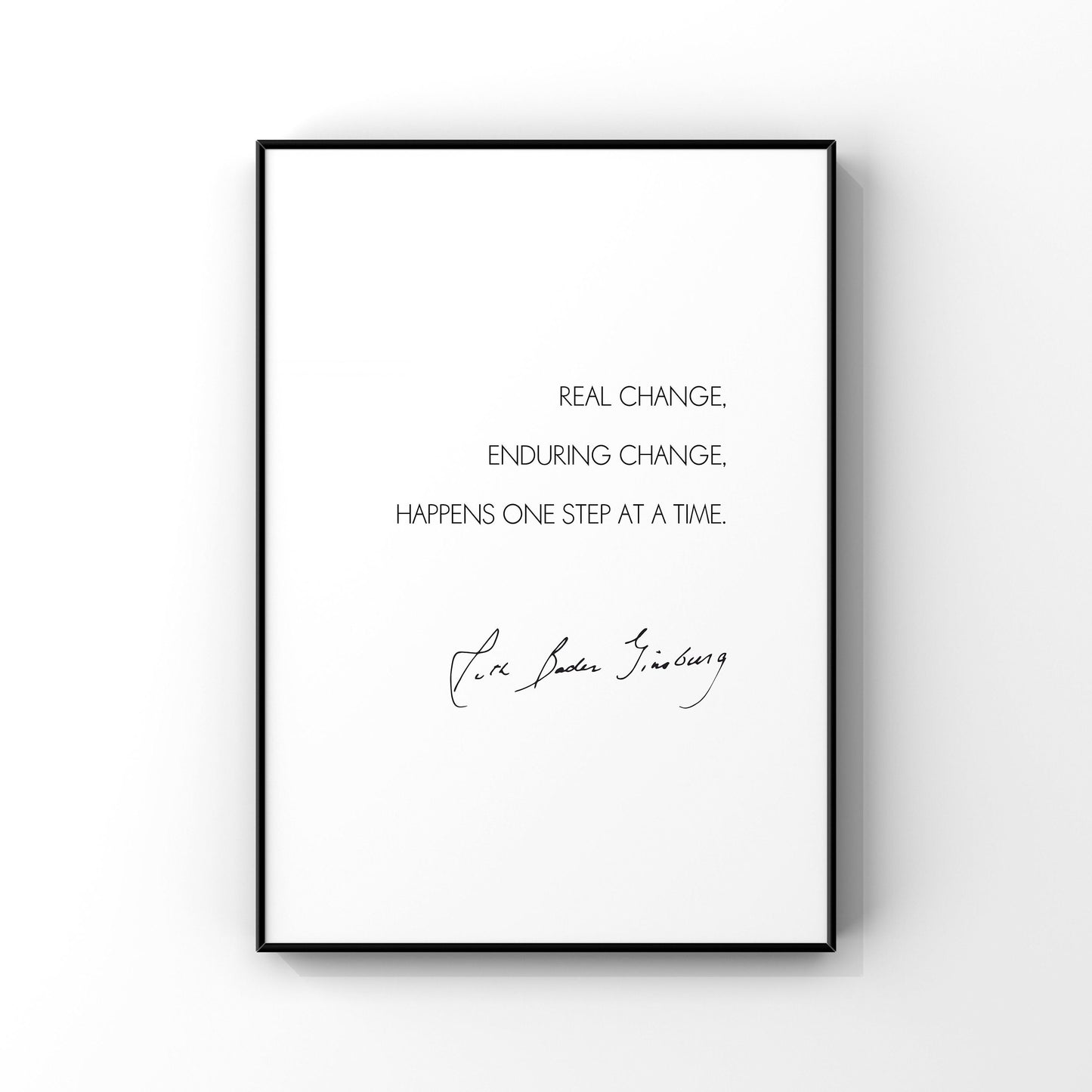 Real change enduring change happens one step at a time,Ruth Bader Ginsburg print,RBG quote,Inspirational print,Wall decor,RBG gift,Encourage