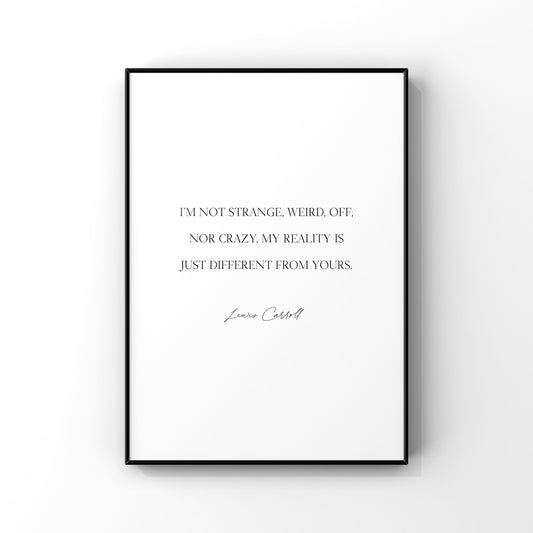 I’m not strange weird off nor crazy my reality is just different than yours,Wall Decor,Alice in Wonderland Print,Lewis Carroll,Cheshire cat