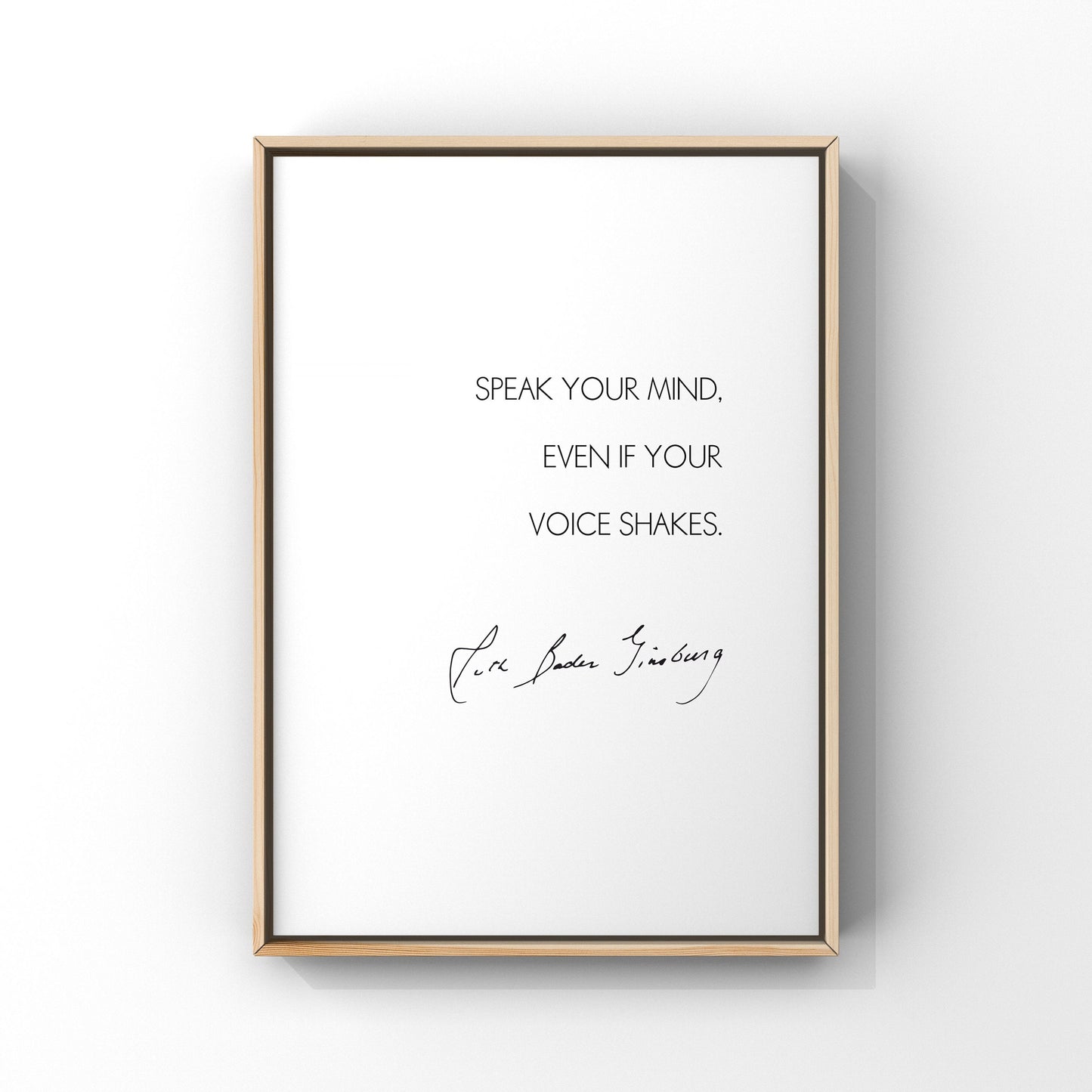Speak your mind even if your voice shakes,Ruth Bader Ginsburg quote,RBG Wall Art Print sign,Inspirational print,Wall decor,Signature poster