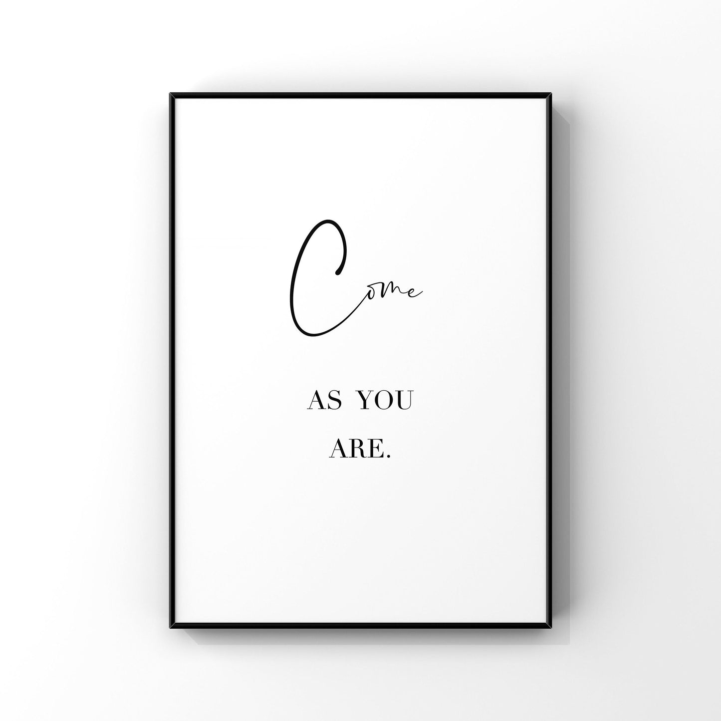 Come as you are,Come as you are sign,Come as you are poster,Guest Bedroom Decor,Home Wall Decor,Living Room quote print,Entryway Art