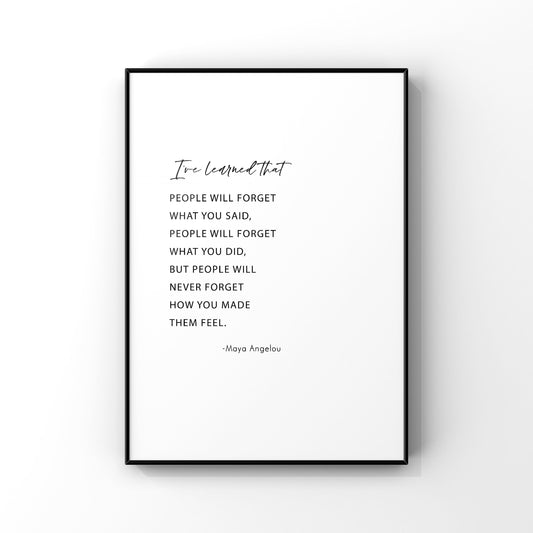 I’ve learned that people will forget,Maya Angelou quotes,Maya Angelou Wall Art,Inspirational print,Wall decor,Maya Angelou poster,Motivation