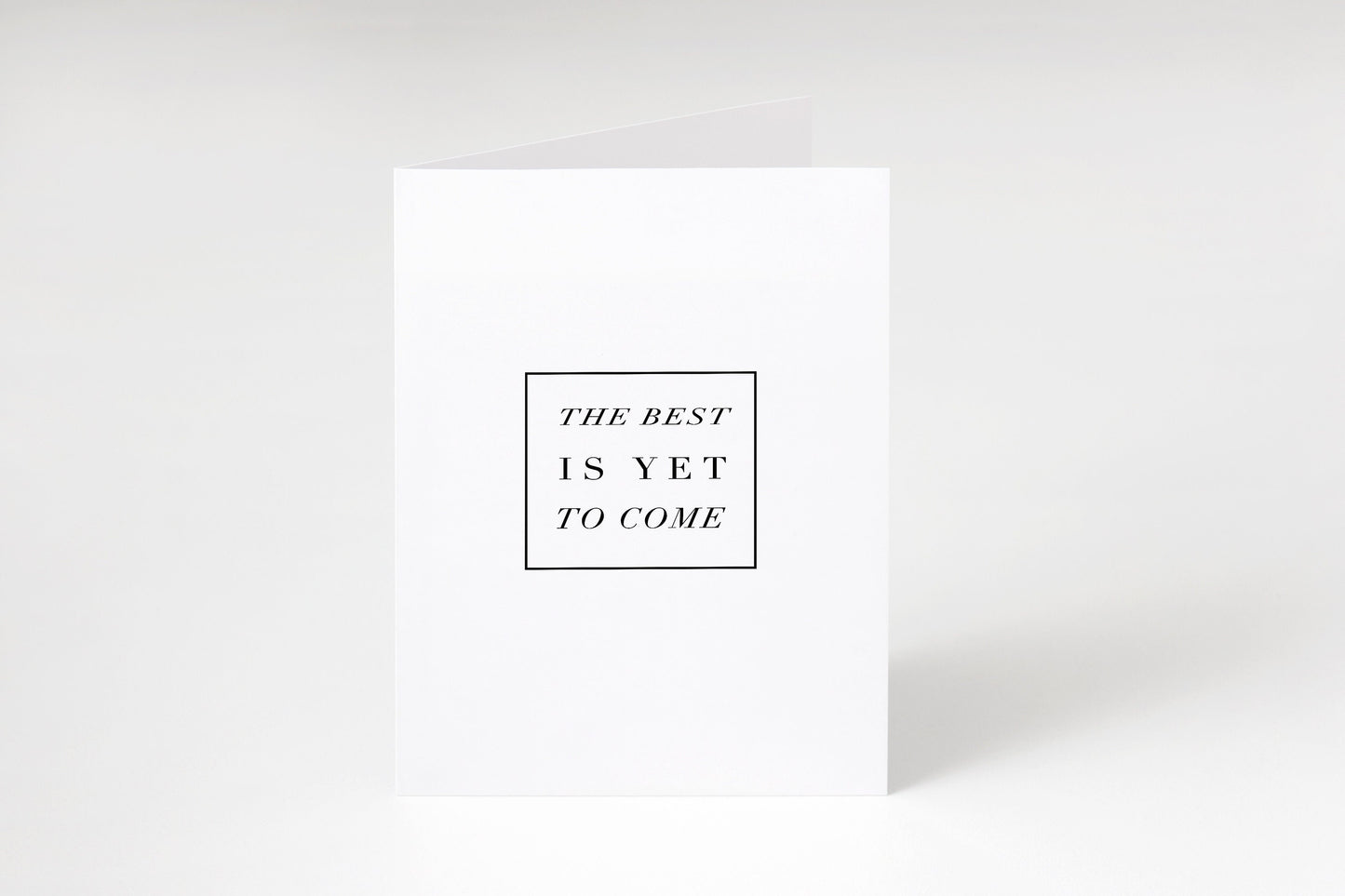 The best is yet to come,Birthday card,Graduation card,Wedding card,Baby shower card,Encouraging note,Support card,Engagement card