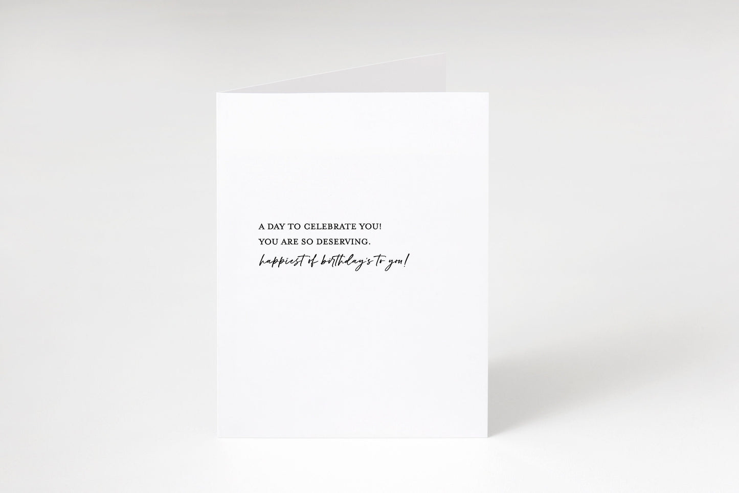 A day to celebrate you,You are so deserving,Birthday card,Happy Birthday,Card for friend,Gender neutral card,Happy Birthday card