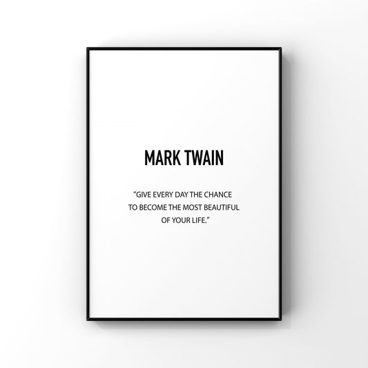 Give every day a chance to become the most beautiful of your life,Mark Twain quote,Mark Twain print,Inspirational print,Motivational saying