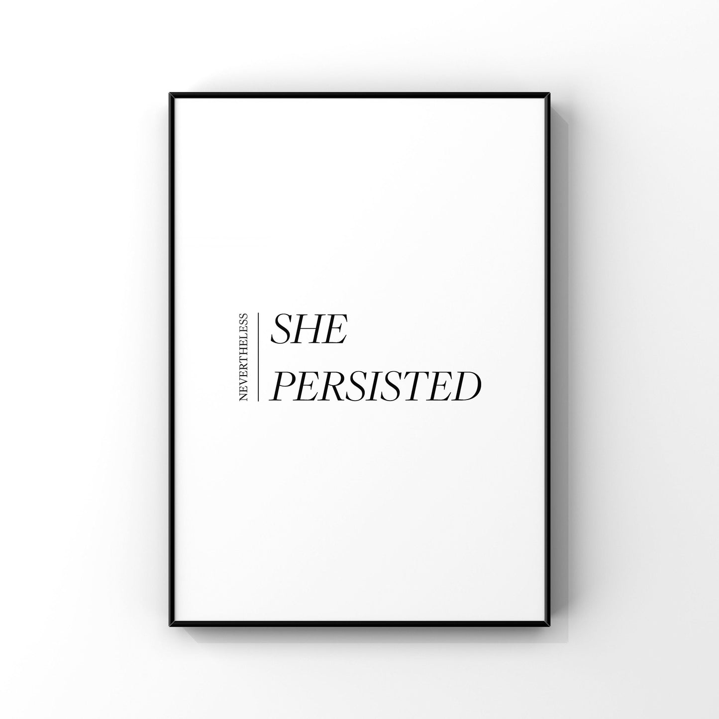 Nevertheless she persisted,She persisted print,Gift for her,Inspirational print,Inspirational quote,Feminist print,Feminist wall art