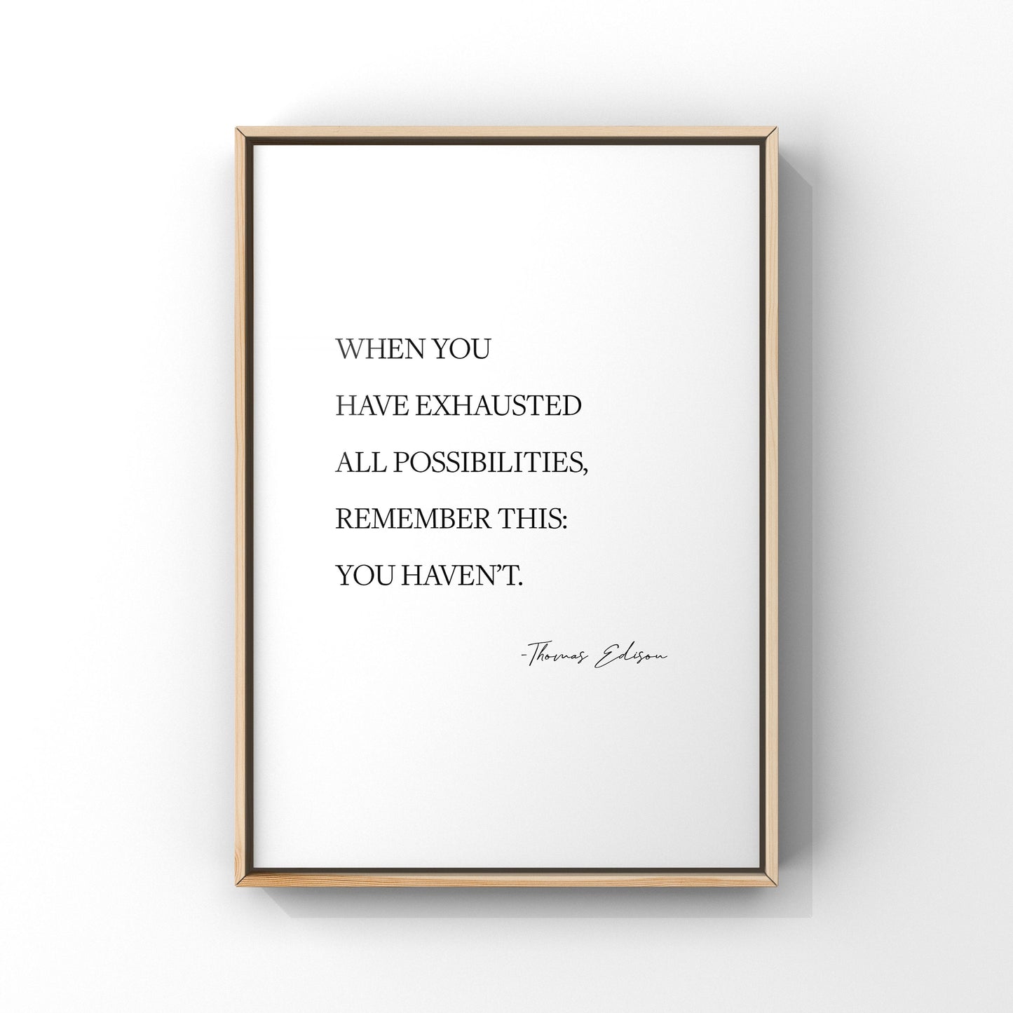 When you have exhausted all possibilities,Thomas Edison quote,Inspirational quote,Motivational print,Possibilities quote,Thomas Edison