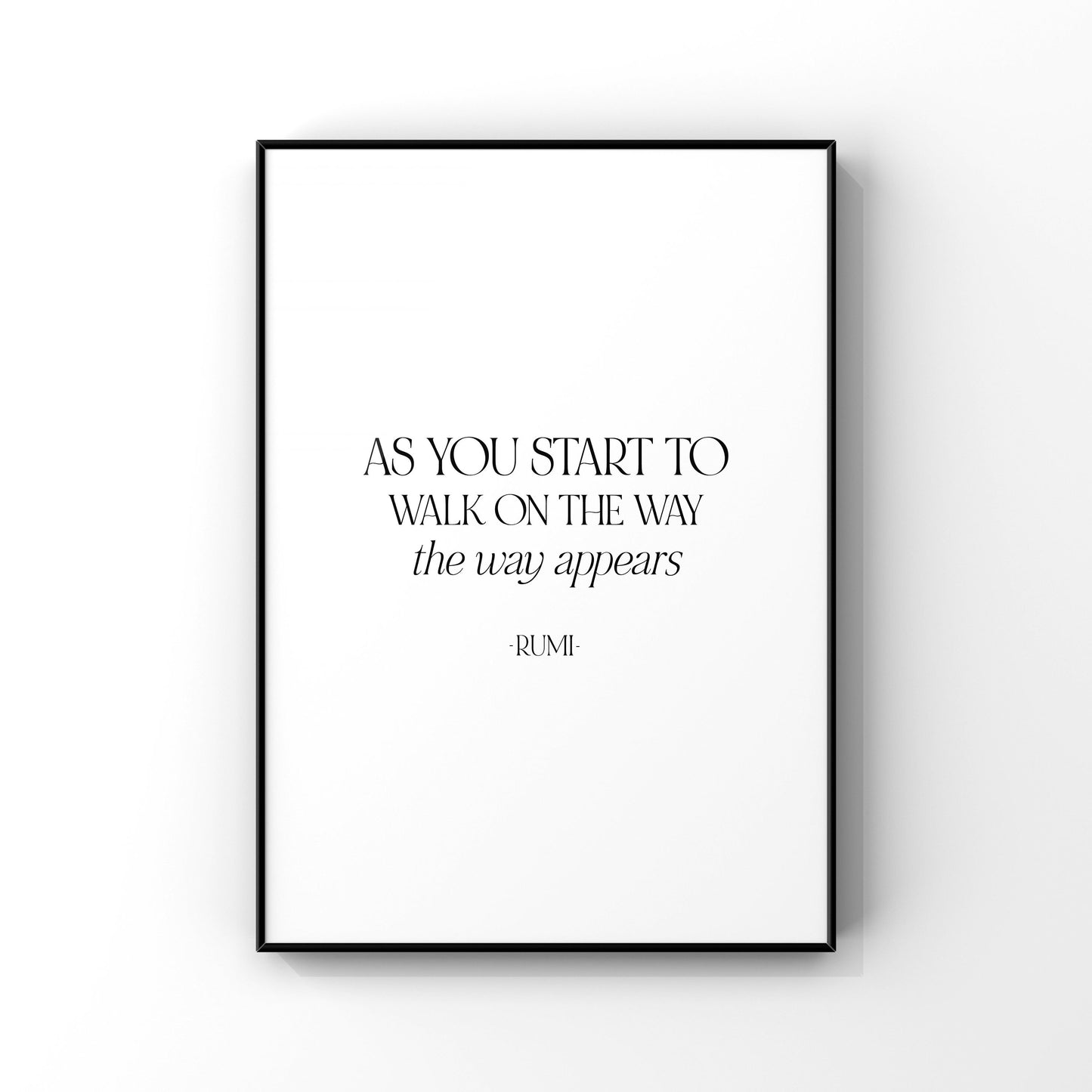 As you start to walk on the way the way appears,Rumi quote,Inspirational quote,Inspirational print,Wall decor,Positive affirmations